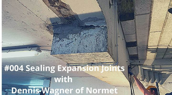 Sealing Expansion Joints with Dennis Wagner of Normet